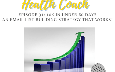 31: 10k in Under 60 Days: My Amazing Email List Building Strategy that Worked GREAT Without Ads